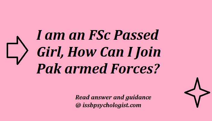 I Am An FSc Passed Girl How Can I Join Pak Armed Forces 